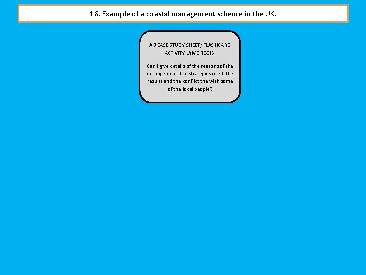 16. Example of a coastal management scheme in the UK. A 3 CASE STUDY