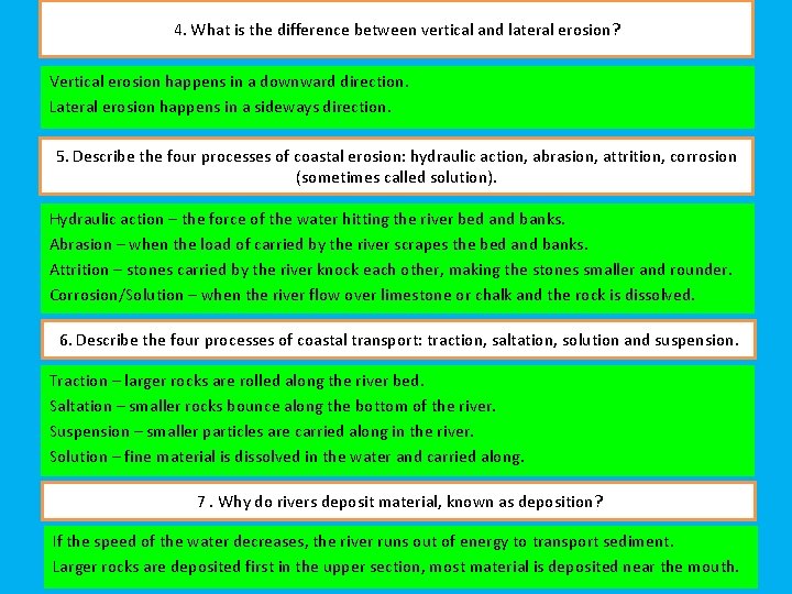 4. What is the difference between vertical and lateral erosion? Vertical erosion happens in
