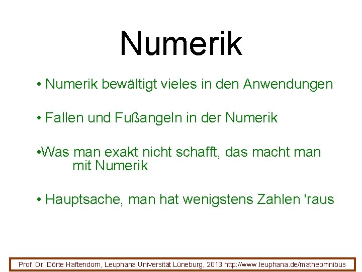 Numerik • Numerik bewältigt vieles in den Anwendungen • Fallen und Fußangeln in der Numerik • Numerik bewältigt vieles in den Anwendungen • Fallen und Fußangeln in der