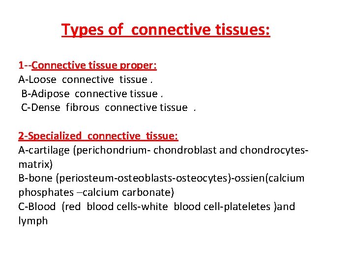 Types of connective tissues: 1 --Connective tissue proper: A-Loose connective tissue. B-Adipose connective tissue.
