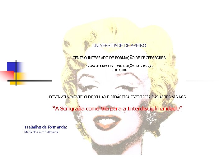 UNIVERSIDADE DE AVEIRO CENTRO INTEGRADO DE FORMAÇÃO DE PROFESSORES 1º ANO DA PROFISSIONALIZAÇÃO EM