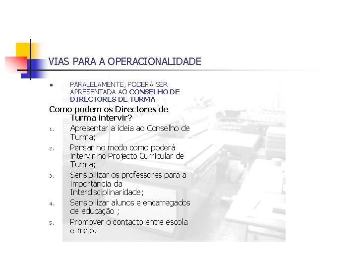 VIAS PARA A OPERACIONALIDADE n PARALELAMENTE, PODERÁ SER APRESENTADA AO CONSELHO DE DIRECTORES DE