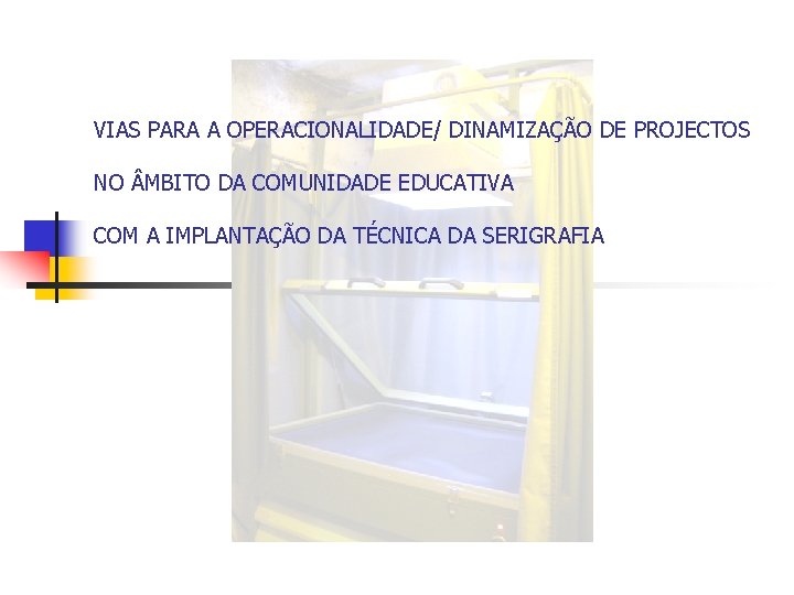 VIAS PARA A OPERACIONALIDADE/ DINAMIZAÇÃO DE PROJECTOS NO MBITO DA COMUNIDADE EDUCATIVA COM A
