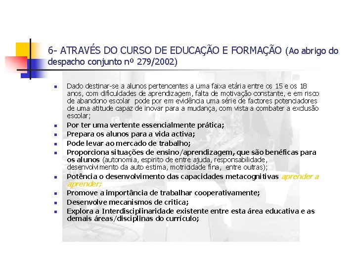6 - ATRAVÉS DO CURSO DE EDUCAÇÃO E FORMAÇÃO (Ao abrigo do despacho conjunto