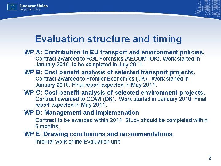 Evaluation structure and timing WP A: Contribution to EU transport and environment policies. Contract