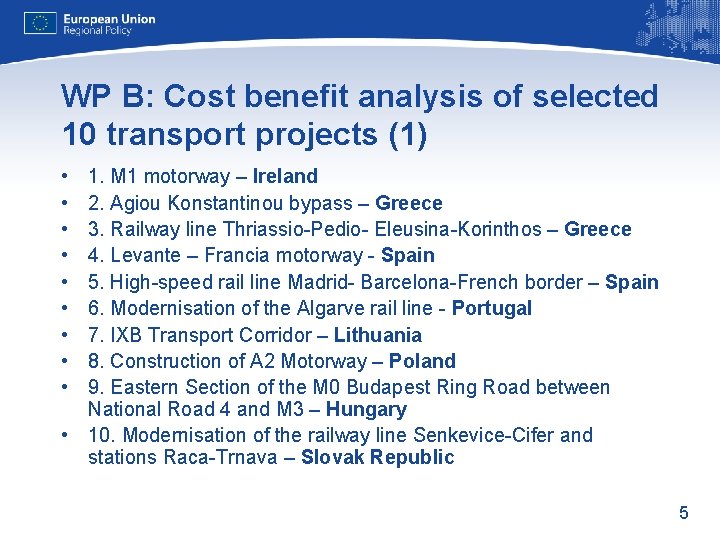 WP B: Cost benefit analysis of selected 10 transport projects (1) • • •