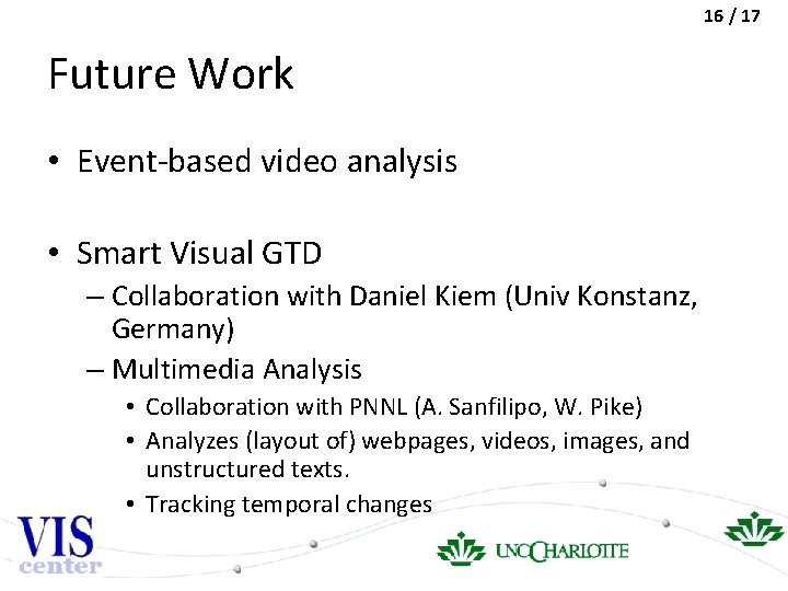 16 / 17 Future Work • Event-based video analysis • Smart Visual GTD –