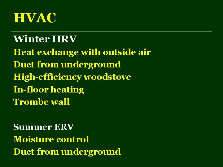 HVAC Winter HRV Heat exchange with outside air Duct from underground High-efficiency woodstove In-floor