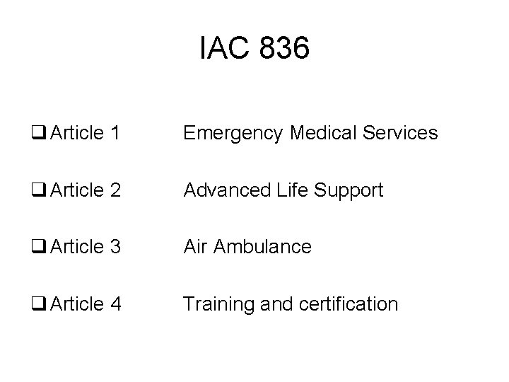 IAC 836 q Article 1 Emergency Medical Services q Article 2 Advanced Life Support