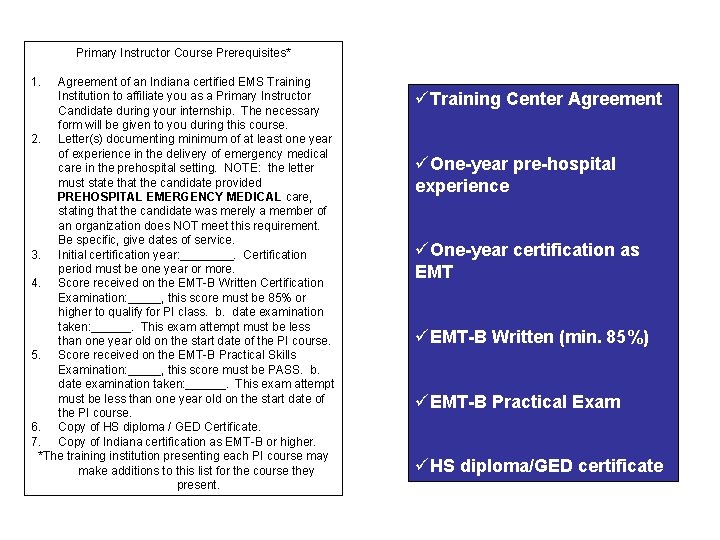 Primary Instructor Course Prerequisites* 1. Agreement of an Indiana certified EMS Training Institution to