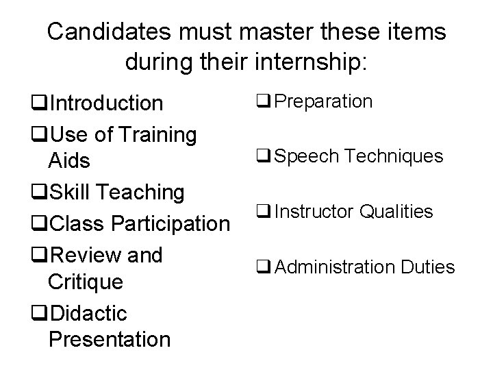 Candidates must master these items during their internship: q. Introduction q. Use of Training