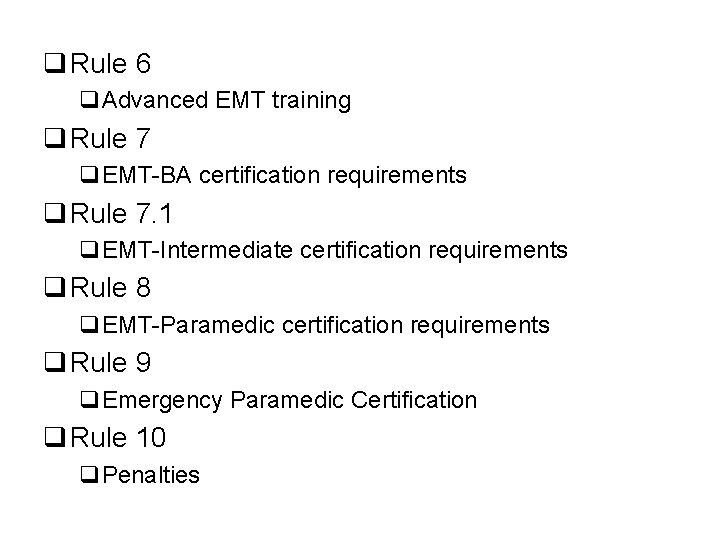 q Rule 6 q. Advanced EMT training q Rule 7 q. EMT-BA certification requirements