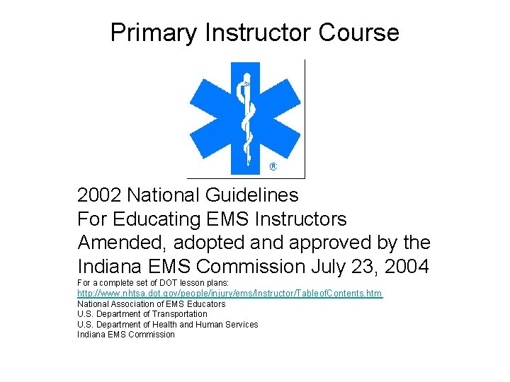 Primary Instructor Course 2002 National Guidelines For Educating EMS Instructors Amended, adopted and approved