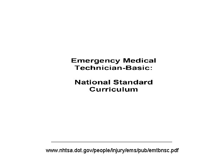 www. nhtsa. dot. gov/people/injury/ems/pub/emtbnsc. pdf 