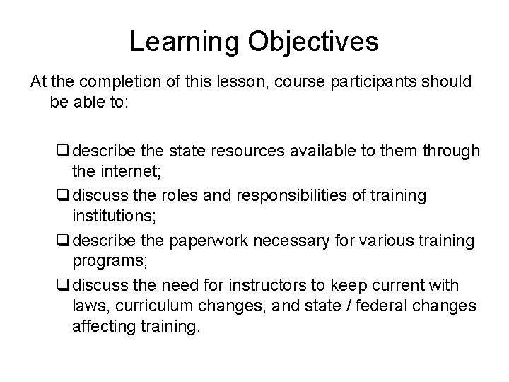 Learning Objectives At the completion of this lesson, course participants should be able to: