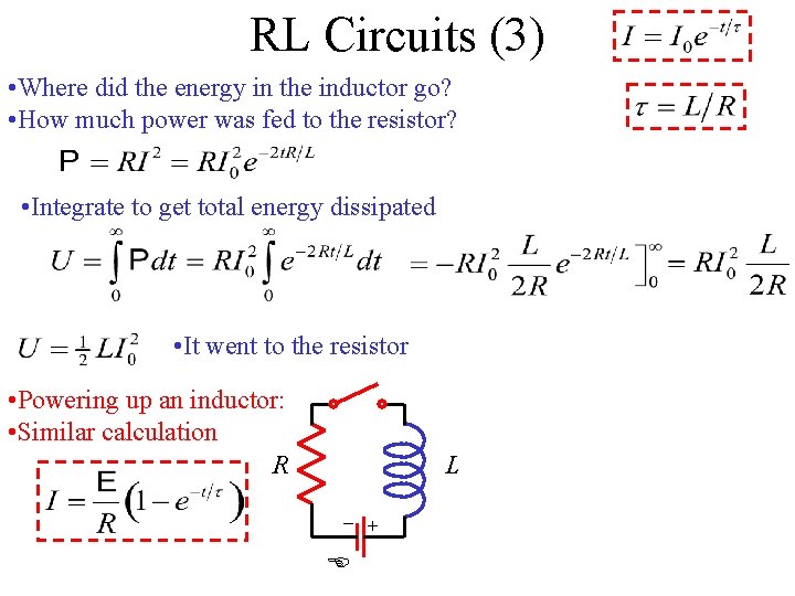 RL Circuits (3) • Where did the energy in the inductor go? • How