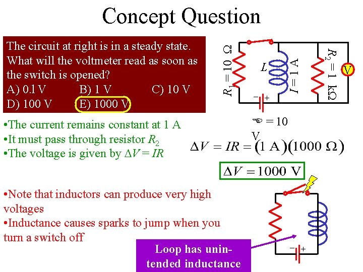 I=1 A + – – • Note that inductors can produce very high voltages