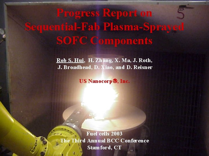 Progress Report on Sequential-Fab Plasma-Sprayed SOFC Components Rob S. Hui, H. Zhang, X. Ma,