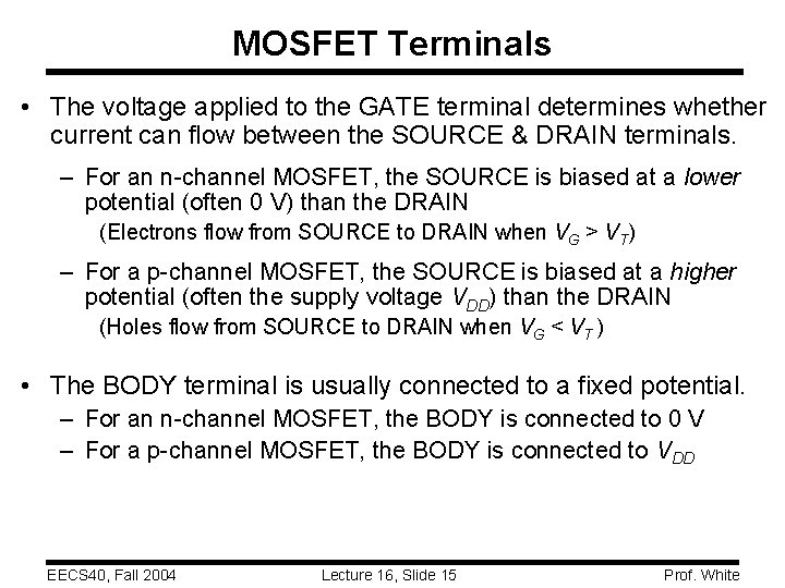 MOSFET Terminals • The voltage applied to the GATE terminal determines whether current can