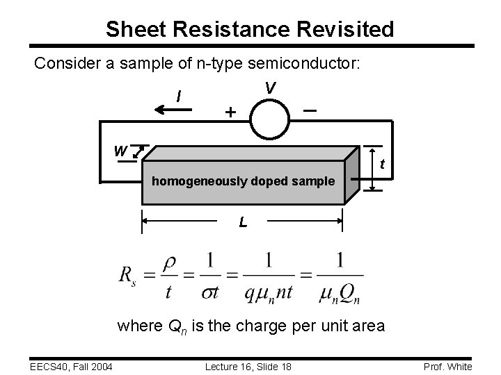 Sheet Resistance Revisited Consider a sample of n-type semiconductor: V I _ + W