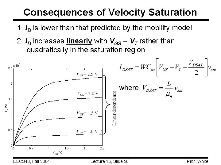 Consequences of Velocity Saturation 1. ID is lower than that predicted by the mobility