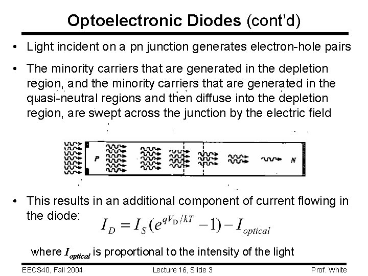 Optoelectronic Diodes (cont’d) • Light incident on a pn junction generates electron-hole pairs •