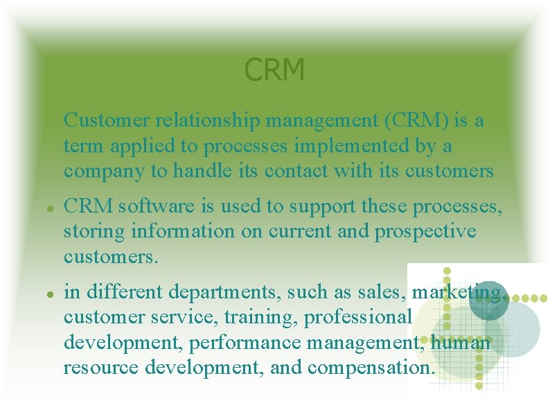 CRM Customer relationship management (CRM) is a term applied to processes implemented by a