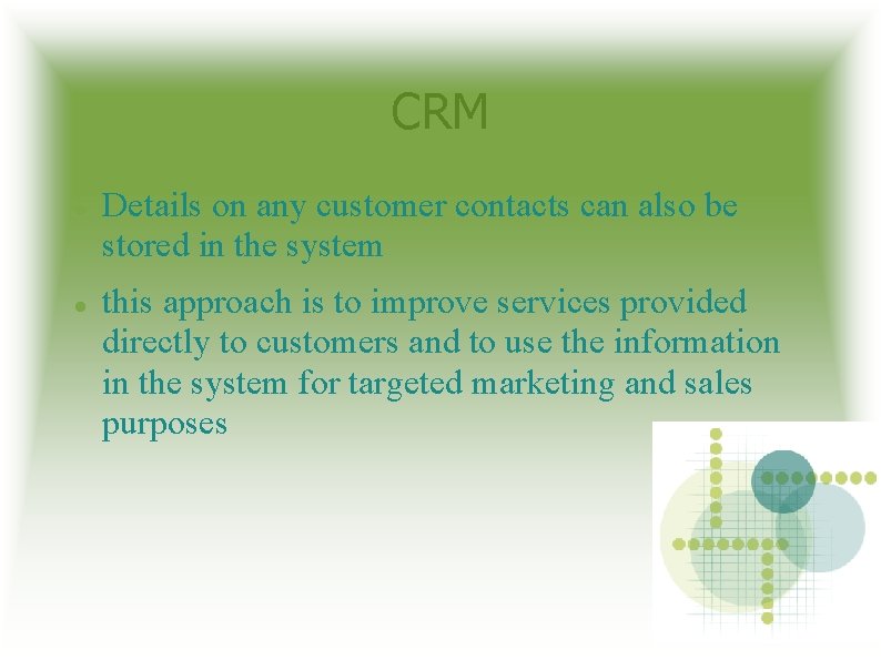 CRM Details on any customer contacts can also be stored in the system this