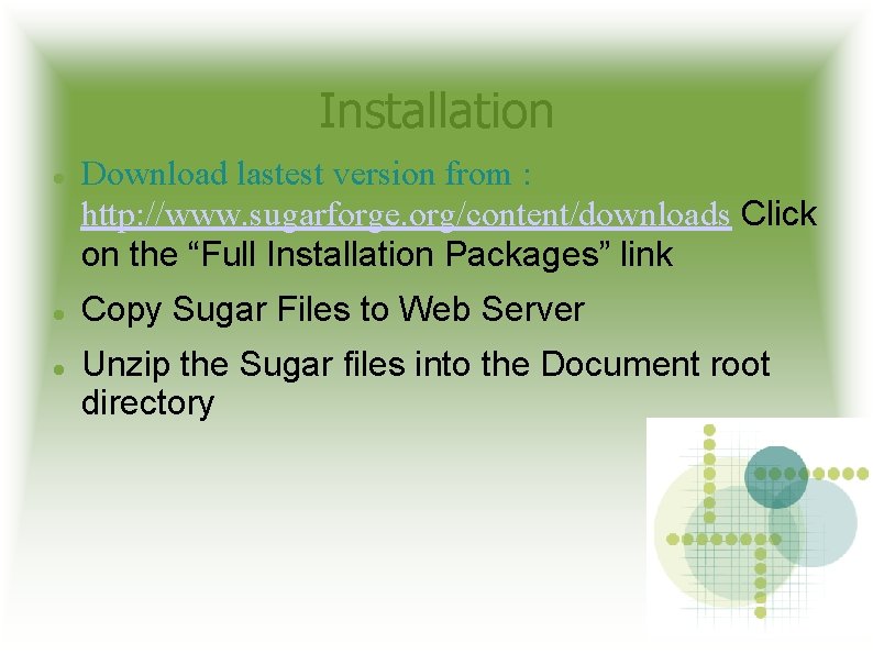 Installation Download lastest version from : http: //www. sugarforge. org/content/downloads Click on the “Full