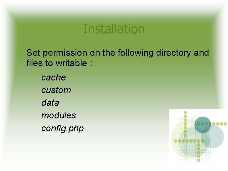 Installation Set permission on the following directory and files to writable : cache custom