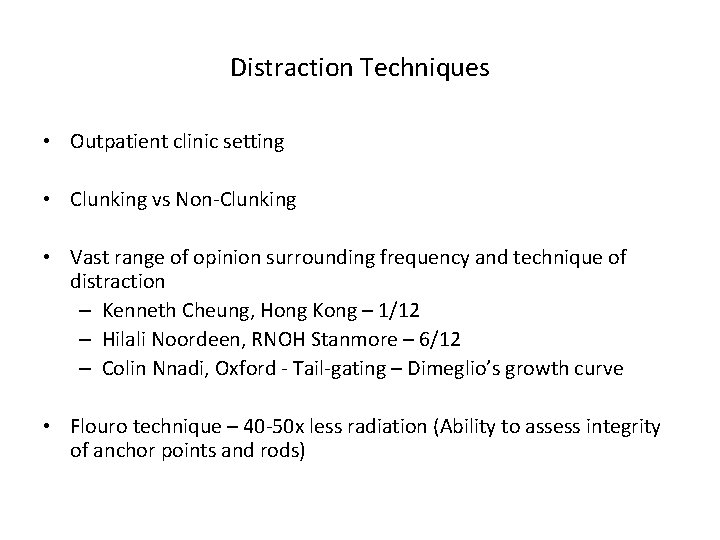 Distraction Techniques • Outpatient clinic setting • Clunking vs Non-Clunking • Vast range of
