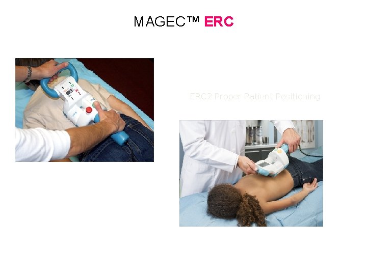 MAGEC™ ERC 2 Proper Patient Positioning 