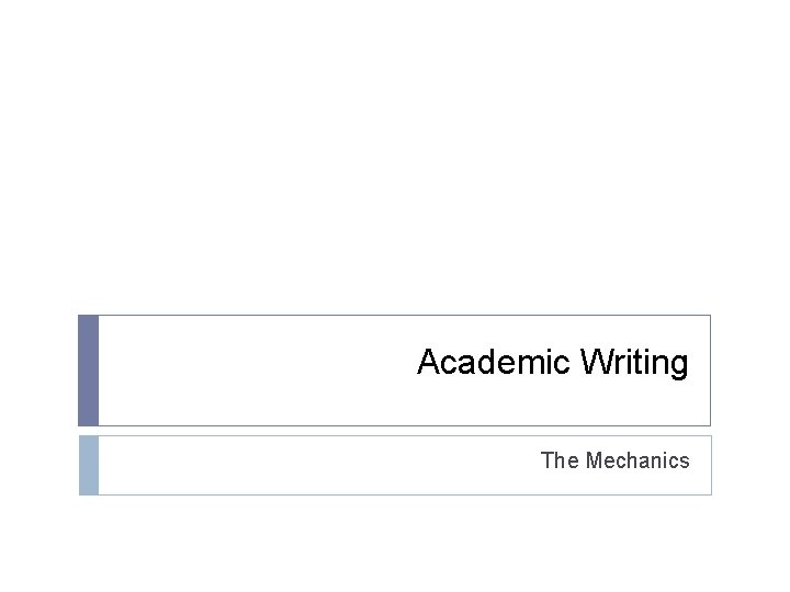 Academic Writing The Mechanics 