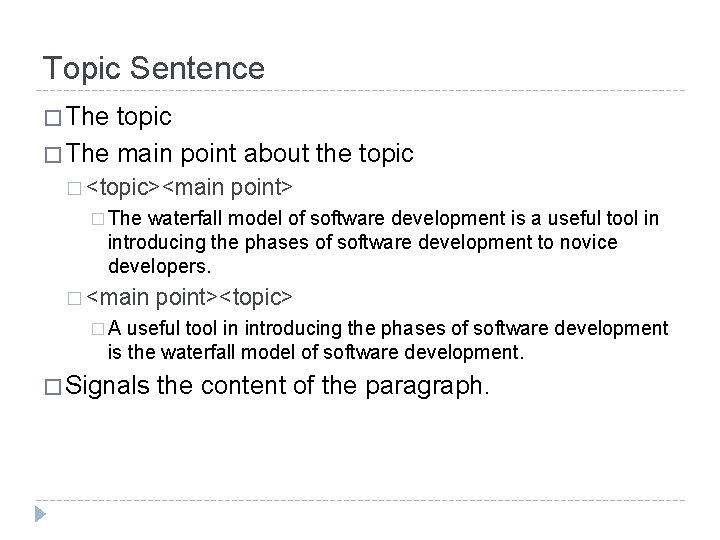 Topic Sentence � The topic � The main point about the topic � <topic><main