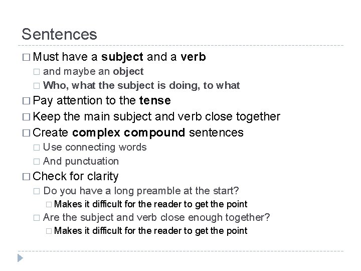 Sentences � Must have a subject and a verb and maybe an object �