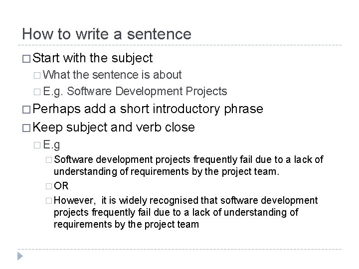 How to write a sentence � Start with the subject � What the sentence
