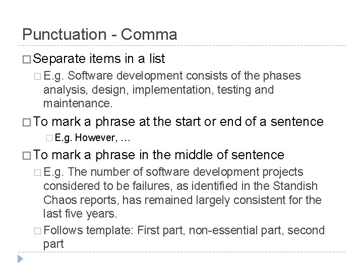 Punctuation - Comma � Separate items in a list � E. g. Software development