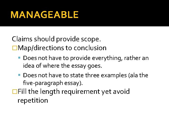 MANAGEABLE Claims should provide scope. �Map/directions to conclusion Does not have to provide everything,