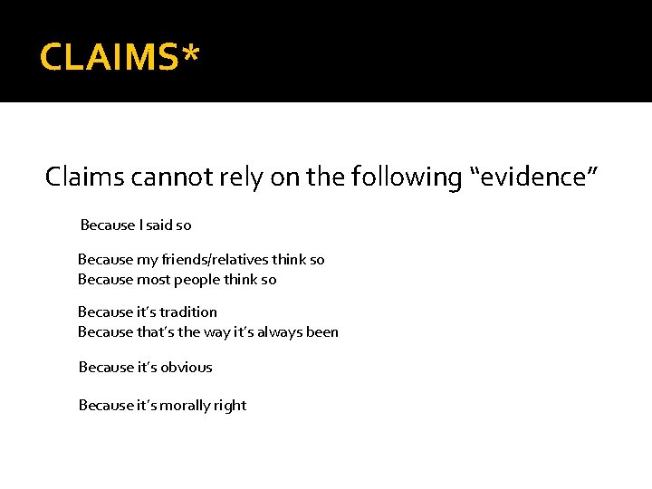 CLAIMS* Claims cannot rely on the following “evidence” Because I said so Because my