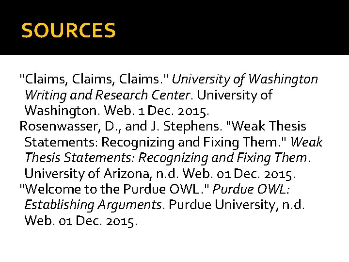 SOURCES "Claims, Claims. " University of Washington Writing and Research Center. University of Washington.