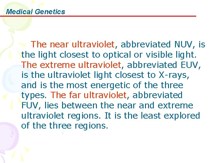 Medical Genetics The near ultraviolet, abbreviated NUV, is the light closest to optical or