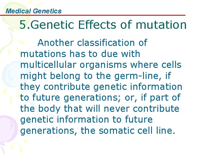 Medical Genetics 5. Genetic Effects of mutation Another classification of mutations has to due