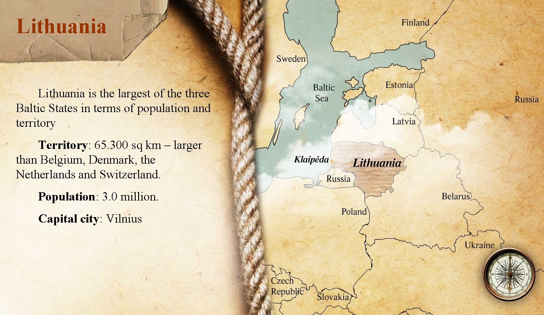 Lithuania is the largest of the three Baltic States in terms of population and