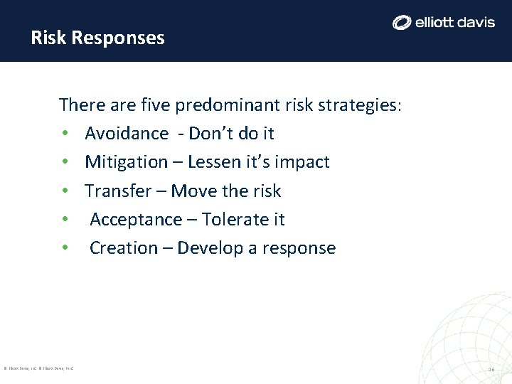 Risk Responses There are five predominant risk strategies: • Avoidance - Don’t do it Risk Responses There are five predominant risk strategies: • Avoidance - Don’t do it