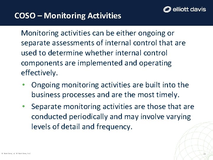 COSO – Monitoring Activities Monitoring activities can be either ongoing or separate assessments of COSO – Monitoring Activities Monitoring activities can be either ongoing or separate assessments of