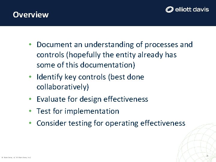 Overview • Document an understanding of processes and controls (hopefully the entity already has Overview • Document an understanding of processes and controls (hopefully the entity already has
