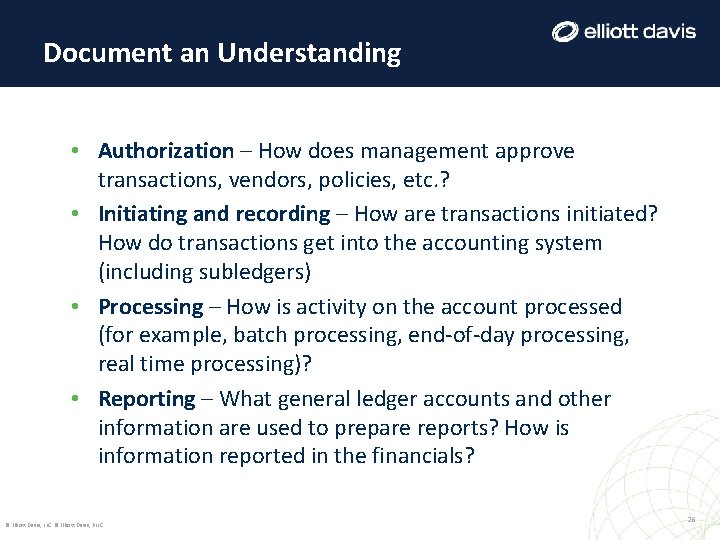 Document an Understanding • Authorization – How does management approve transactions, vendors, policies, etc. Document an Understanding • Authorization – How does management approve transactions, vendors, policies, etc.