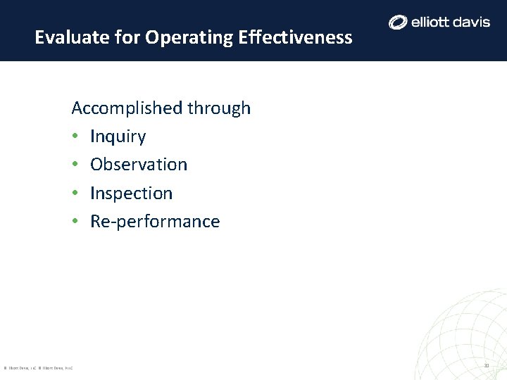 Evaluate for Operating Effectiveness Accomplished through • Inquiry • Observation • Inspection • Re-performance Evaluate for Operating Effectiveness Accomplished through • Inquiry • Observation • Inspection • Re-performance