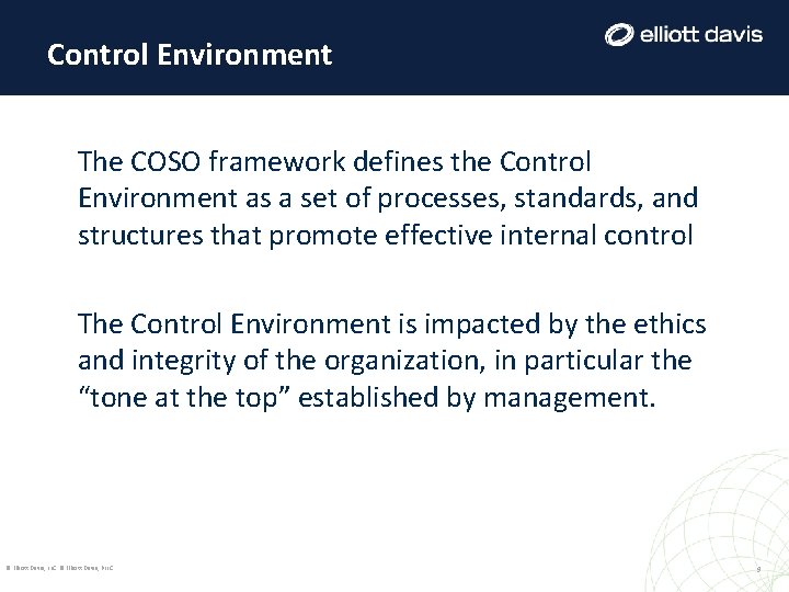 Control Environment The COSO framework defines the Control Environment as a set of processes, Control Environment The COSO framework defines the Control Environment as a set of processes,