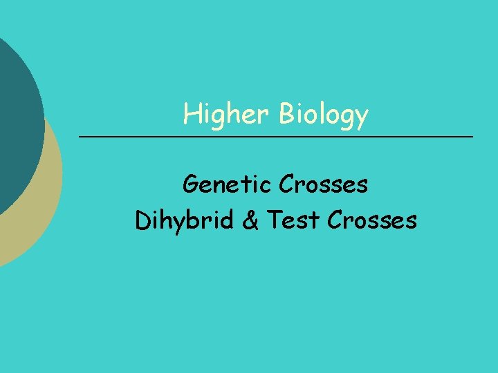 Higher Biology Genetic Crosses Dihybrid & Test Crosses 